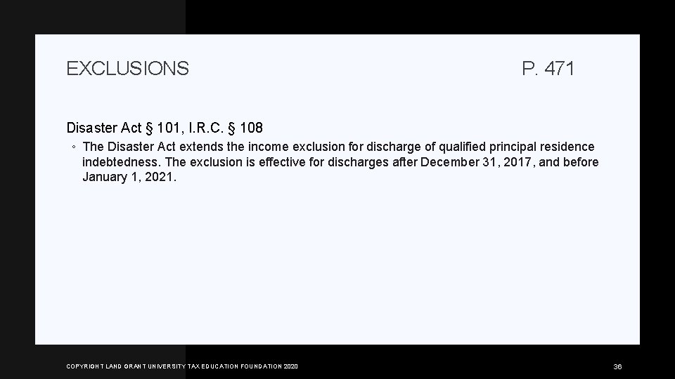 EXCLUSIONS P. 471 Disaster Act § 101, I. R. C. § 108 ◦ The