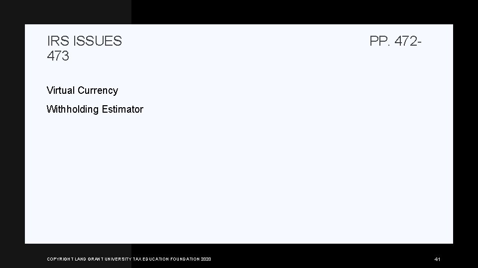 IRS ISSUES 473 PP. 472 - Virtual Currency Withholding Estimator COPYRIGHT LAND GRANT UNIVERSITY