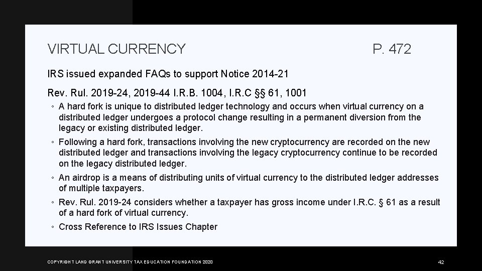 VIRTUAL CURRENCY P. 472 IRS issued expanded FAQs to support Notice 2014 -21 Rev.