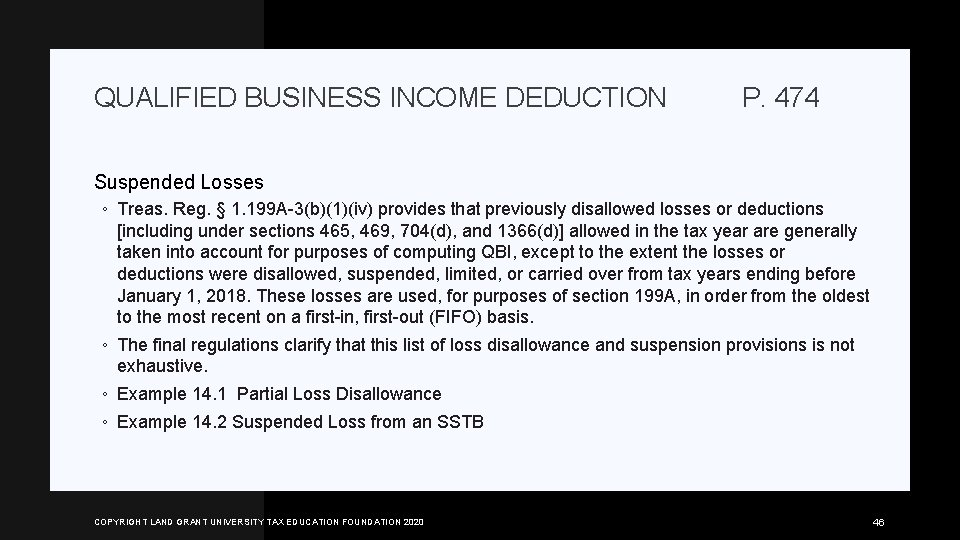 QUALIFIED BUSINESS INCOME DEDUCTION P. 474 Suspended Losses ◦ Treas. Reg. § 1. 199