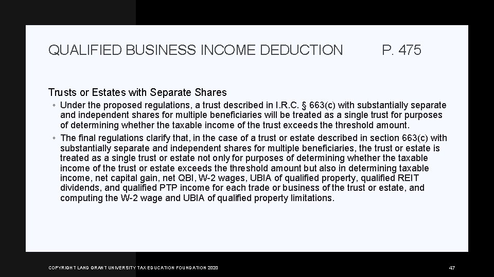 QUALIFIED BUSINESS INCOME DEDUCTION P. 475 Trusts or Estates with Separate Shares ◦ Under