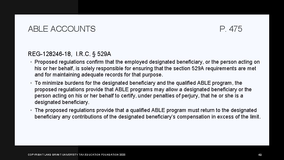 ABLE ACCOUNTS P. 475 REG-128246 -18, I. R. C. § 529 A ◦ Proposed