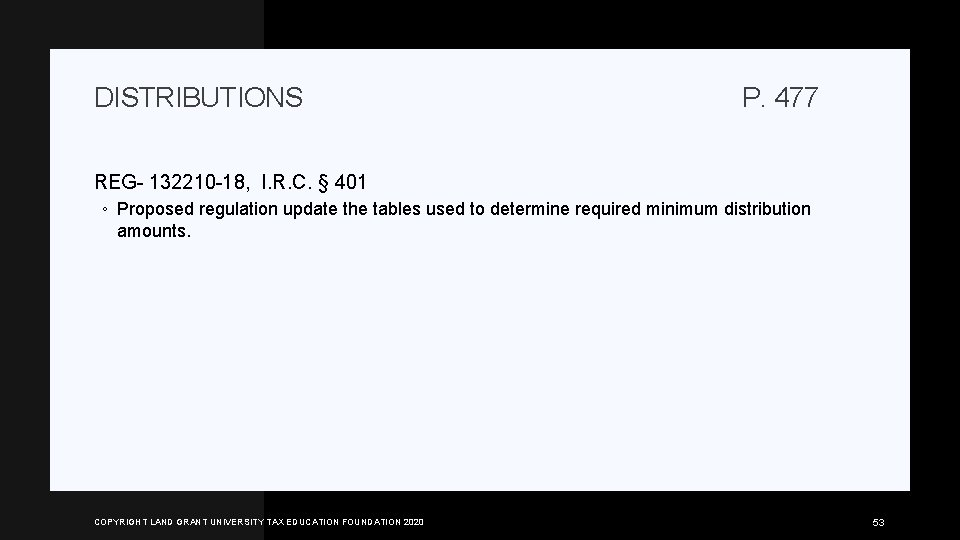 DISTRIBUTIONS P. 477 REG- 132210 -18, I. R. C. § 401 ◦ Proposed regulation