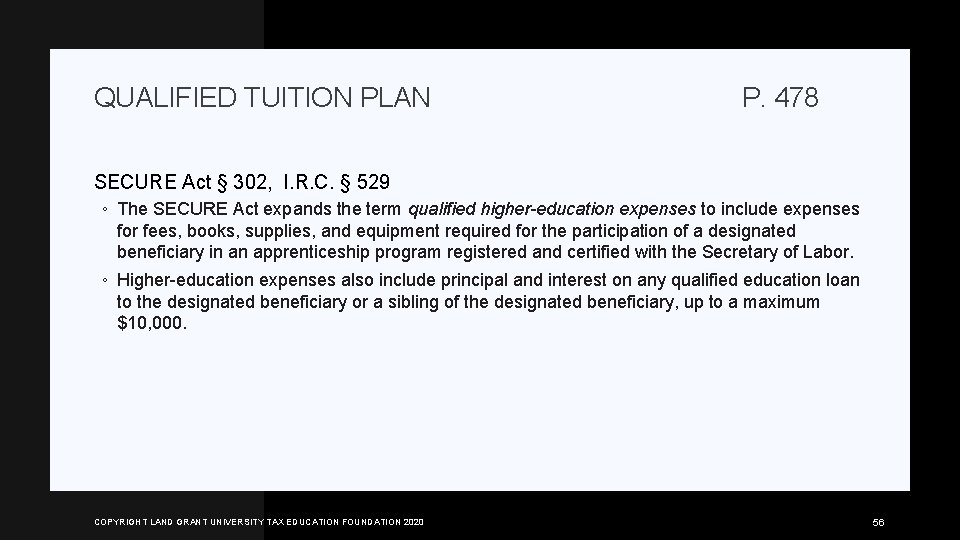 QUALIFIED TUITION PLAN P. 478 SECURE Act § 302, I. R. C. § 529