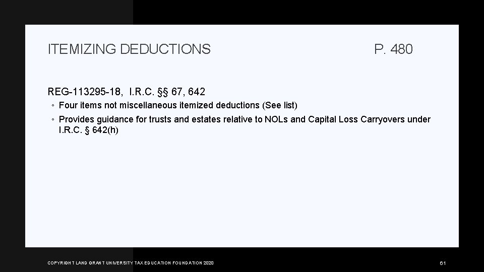 ITEMIZING DEDUCTIONS P. 480 REG-113295 -18, I. R. C. §§ 67, 642 ◦ Four