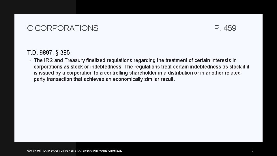 C CORPORATIONS P. 459 T. D. 9897, § 385 ◦ The IRS and Treasury