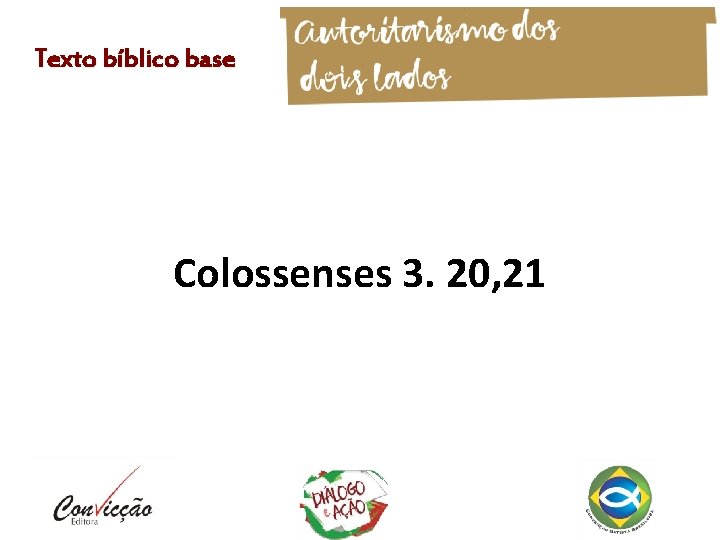 Texto bíblico base Colossenses 3. 20, 21 