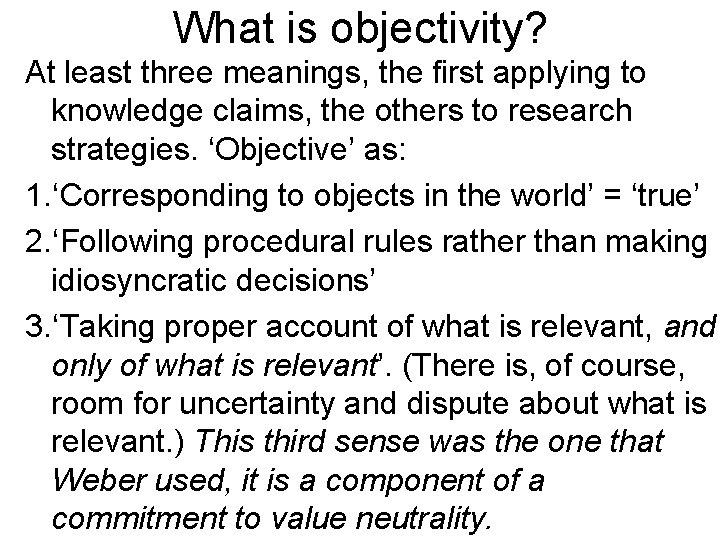 What is objectivity? At least three meanings, the first applying to knowledge claims, the