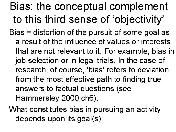 Bias: the conceptual complement to this third sense of ‘objectivity’ Bias = distortion of