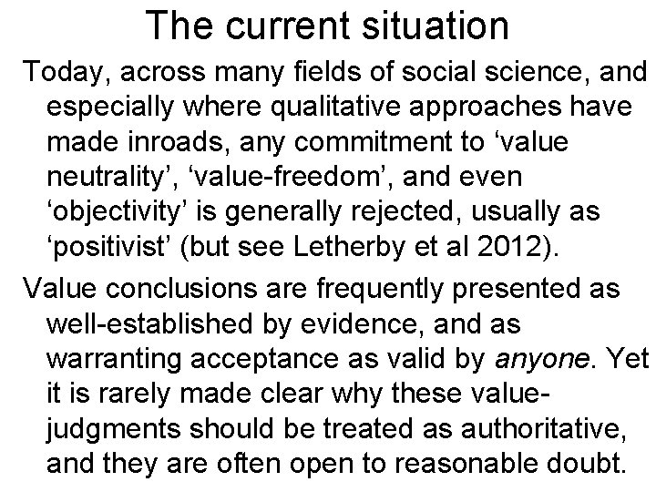 The current situation Today, across many fields of social science, and especially where qualitative