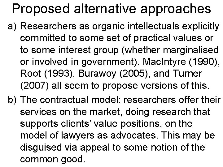 Proposed alternative approaches a) Researchers as organic intellectuals explicitly committed to some set of