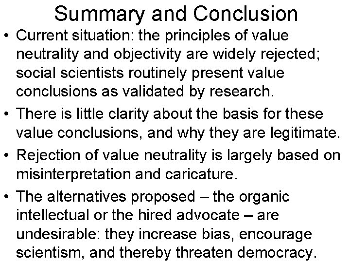 Summary and Conclusion • Current situation: the principles of value neutrality and objectivity are