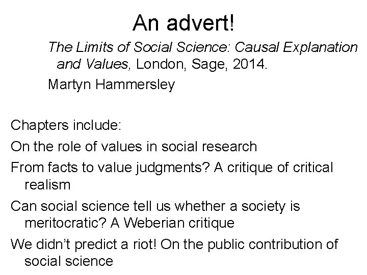 An advert! The Limits of Social Science: Causal Explanation and Values, London, Sage, 2014.
