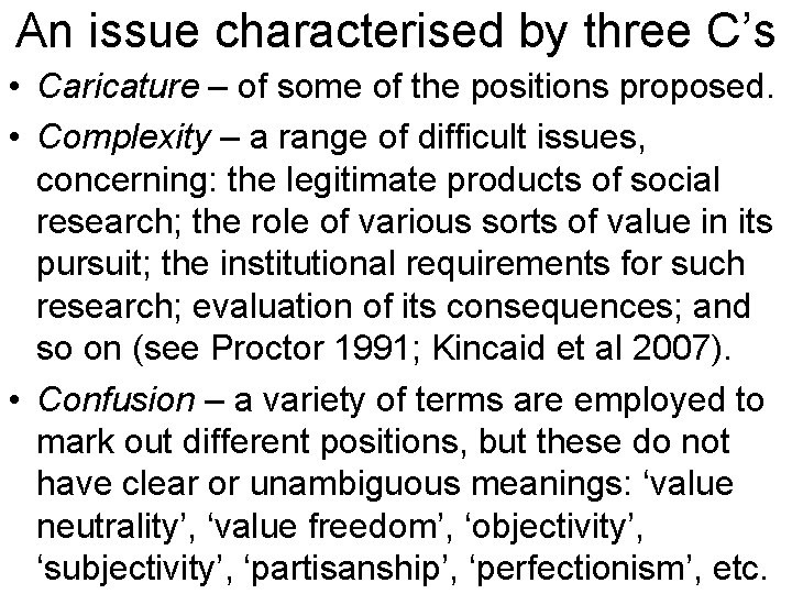 An issue characterised by three C’s • Caricature – of some of the positions