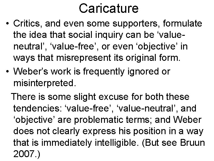 Caricature • Critics, and even some supporters, formulate the idea that social inquiry can