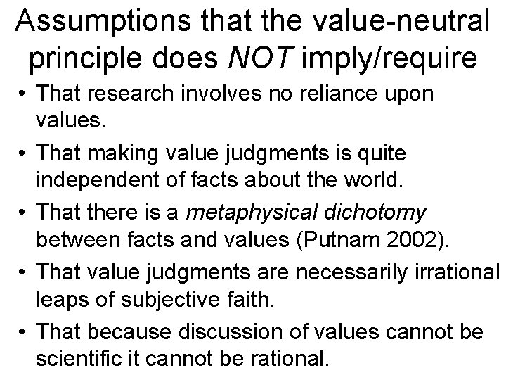 Assumptions that the value-neutral principle does NOT imply/require • That research involves no reliance