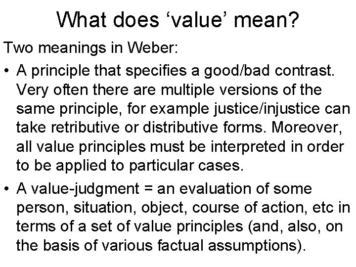 What does ‘value’ mean? Two meanings in Weber: • A principle that specifies a