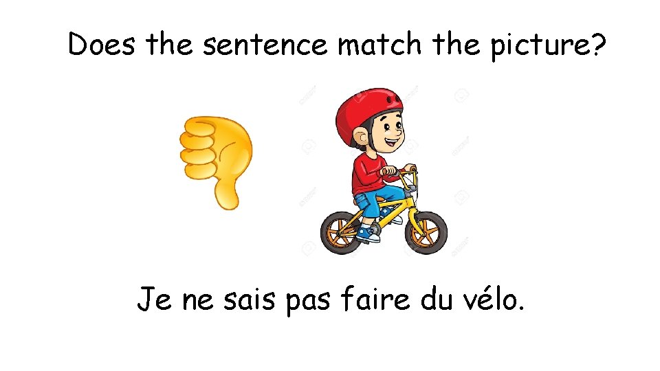 Does the sentence match the picture? Je ne sais pas faire du vélo. 