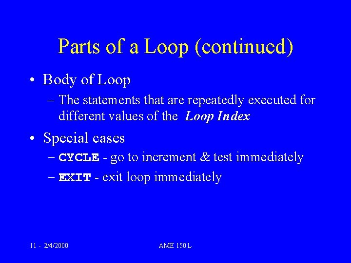 Parts of a Loop (continued) • Body of Loop – The statements that are Parts of a Loop (continued) • Body of Loop – The statements that are