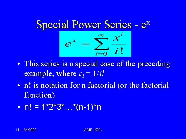 Special Power Series - x e • This series is a special case of Special Power Series - x e • This series is a special case of