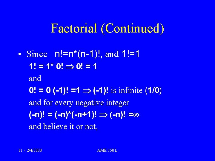 Factorial (Continued) • Since n!=n*(n-1)!, and 1!=1 1! = 1* 0! = 1 and Factorial (Continued) • Since n!=n*(n-1)!, and 1!=1 1! = 1* 0! = 1 and