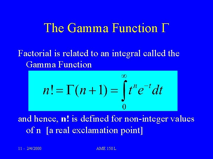 The Gamma Function G Factorial is related to an integral called the Gamma Function The Gamma Function G Factorial is related to an integral called the Gamma Function