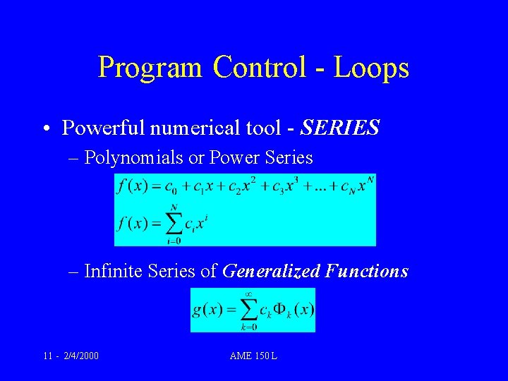 Program Control - Loops • Powerful numerical tool - SERIES – Polynomials or Power Program Control - Loops • Powerful numerical tool - SERIES – Polynomials or Power