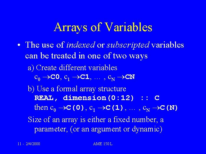Arrays of Variables • The use of indexed or subscripted variables can be treated Arrays of Variables • The use of indexed or subscripted variables can be treated