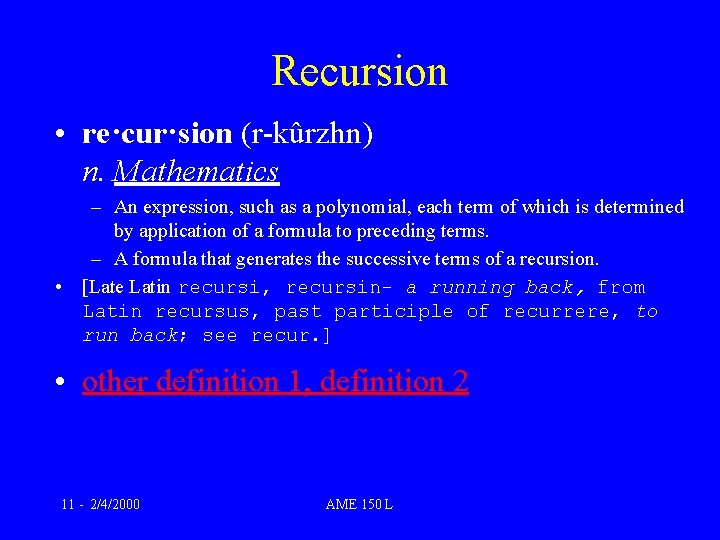 Recursion • re·cur·sion (r-kûrzhn) n. Mathematics – An expression, such as a polynomial, each Recursion • re·cur·sion (r-kûrzhn) n. Mathematics – An expression, such as a polynomial, each