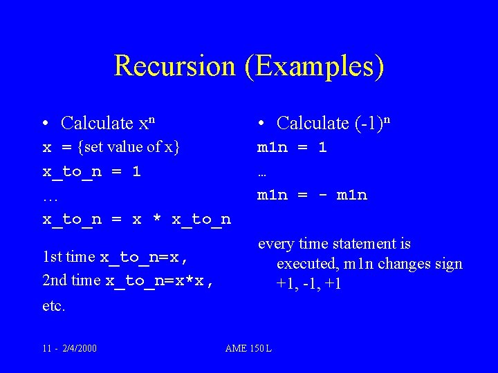 Recursion (Examples) • Calculate xn • Calculate (-1)n x = {set value of x} Recursion (Examples) • Calculate xn • Calculate (-1)n x = {set value of x}