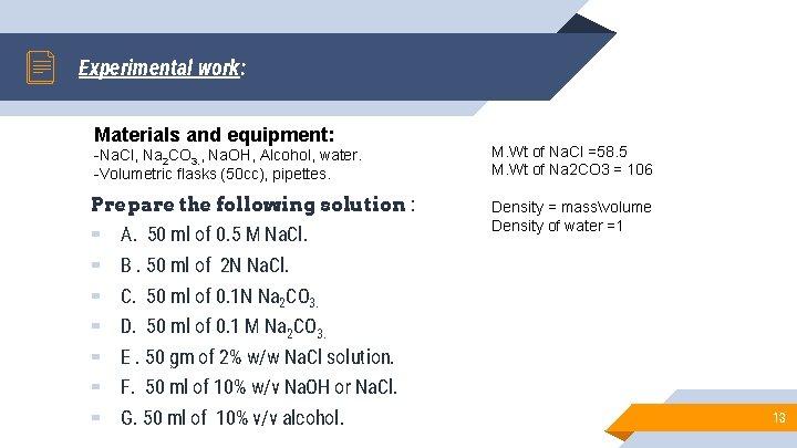 Experimental work: Materials and equipment: -Na. Cl, Na 2 CO 3. , Na. OH,