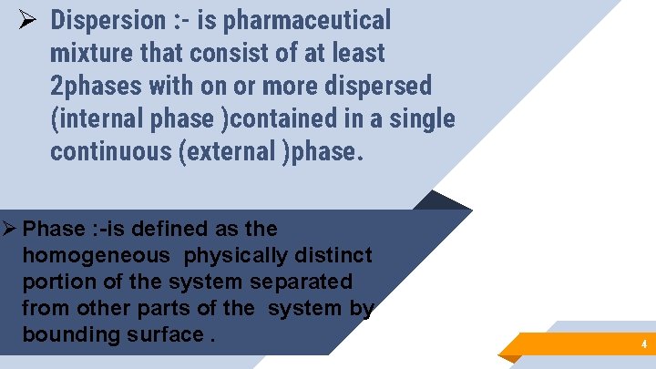 Ø Dispersion : - is pharmaceutical mixture that consist of at least 2 phases