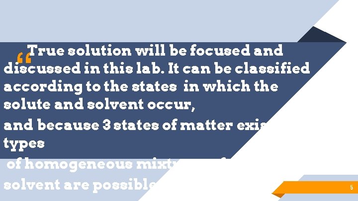 True solution will be focused and discussed in this lab. It can be classified