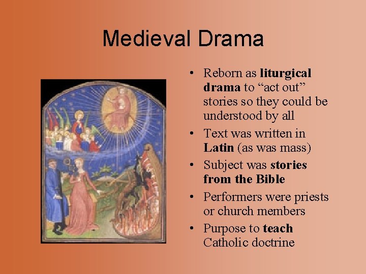 Medieval Drama • Reborn as liturgical drama to “act out” stories so they could