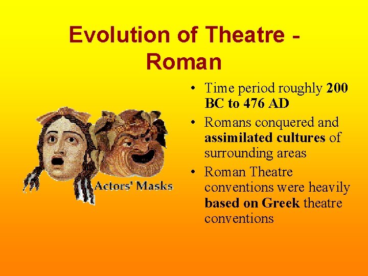 Evolution of Theatre Roman • Time period roughly 200 BC to 476 AD •