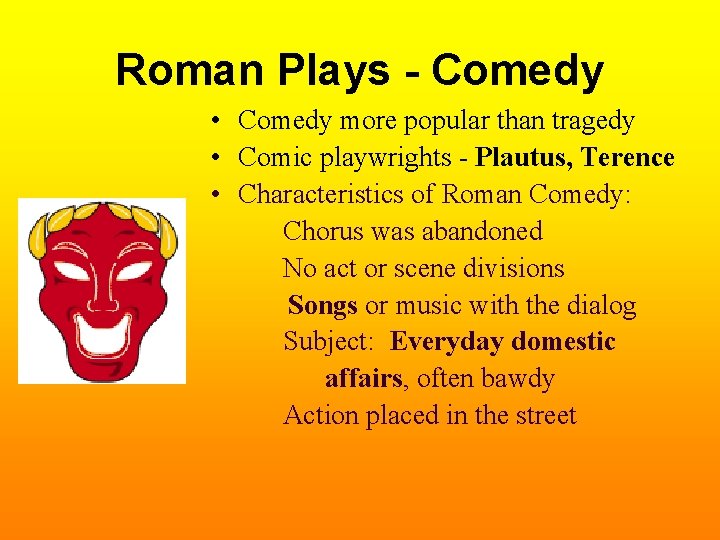 Roman Plays - Comedy • Comedy more popular than tragedy • Comic playwrights -