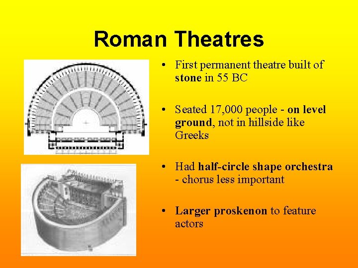 Roman Theatres • First permanent theatre built of stone in 55 BC • Seated