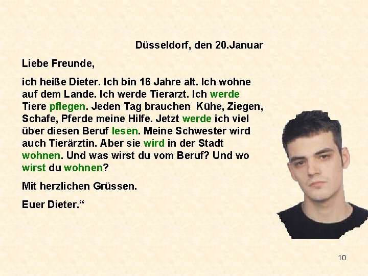 Düsseldorf, den 20. Januar Liebe Freunde, ich heiße Dieter. Ich bin 16 Jahre alt.