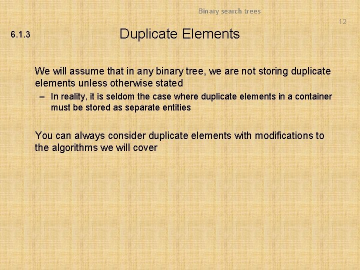Binary search trees 12 6. 1. 3 Duplicate Elements We will assume that in Binary search trees 12 6. 1. 3 Duplicate Elements We will assume that in