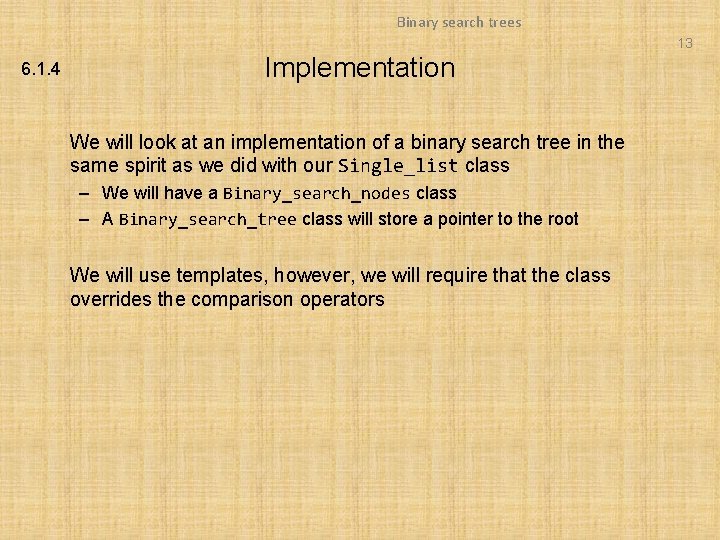 Binary search trees 13 6. 1. 4 Implementation We will look at an implementation Binary search trees 13 6. 1. 4 Implementation We will look at an implementation