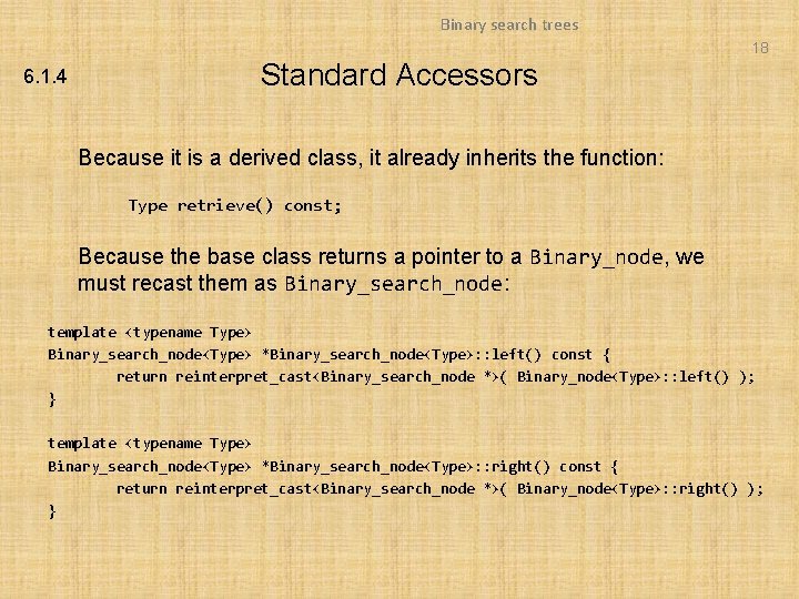 Binary search trees 18 6. 1. 4 Standard Accessors Because it is a derived Binary search trees 18 6. 1. 4 Standard Accessors Because it is a derived