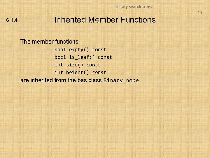 Binary search trees 19 6. 1. 4 Inherited Member Functions The member functions bool Binary search trees 19 6. 1. 4 Inherited Member Functions The member functions bool