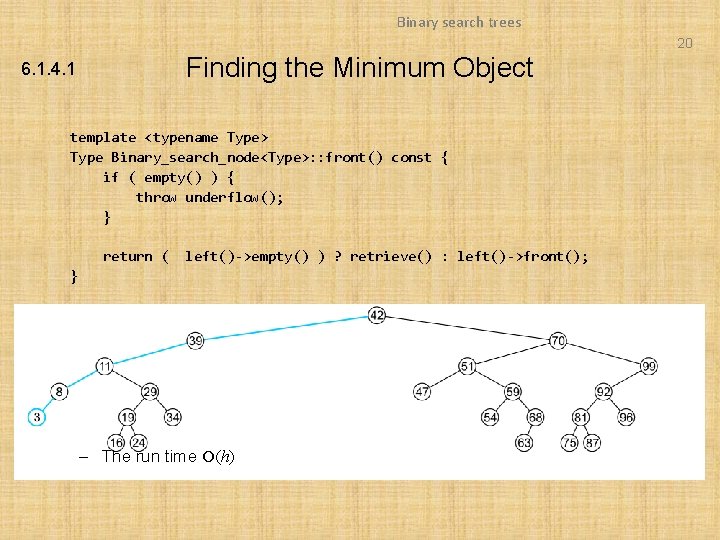 Binary search trees 20 Finding the Minimum Object 6. 1. 4. 1 template <typename Binary search trees 20 Finding the Minimum Object 6. 1. 4. 1 template <typename