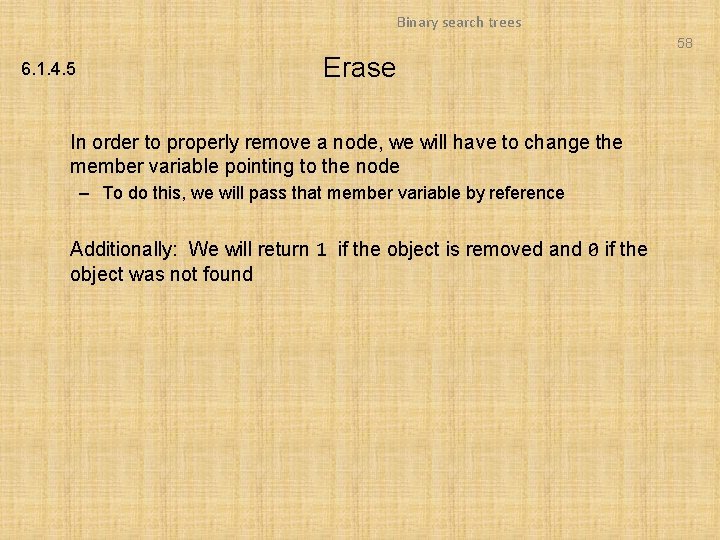 Binary search trees 58 6. 1. 4. 5 Erase In order to properly remove Binary search trees 58 6. 1. 4. 5 Erase In order to properly remove