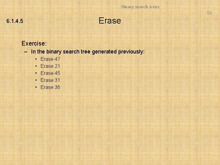 Binary search trees 59 Erase 6. 1. 4. 5 Exercise: – In the binary Binary search trees 59 Erase 6. 1. 4. 5 Exercise: – In the binary