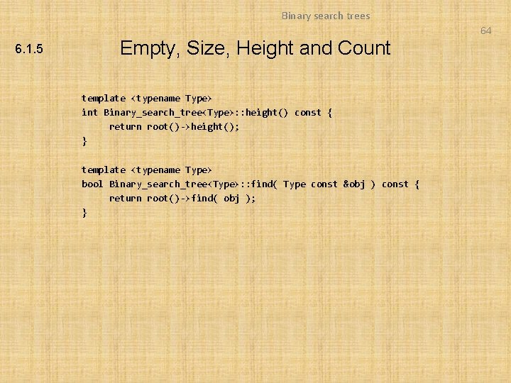 Binary search trees 64 6. 1. 5 Empty, Size, Height and Count template <typename Binary search trees 64 6. 1. 5 Empty, Size, Height and Count template <typename