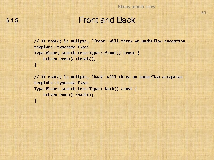 Binary search trees 65 6. 1. 5 Front and Back // If root() is Binary search trees 65 6. 1. 5 Front and Back // If root() is