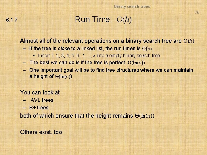 Binary search trees 76 Run Time: O(h) 6. 1. 7 Almost all of the Binary search trees 76 Run Time: O(h) 6. 1. 7 Almost all of the