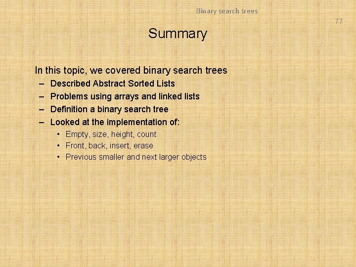Binary search trees 77 Summary In this topic, we covered binary search trees – Binary search trees 77 Summary In this topic, we covered binary search trees –