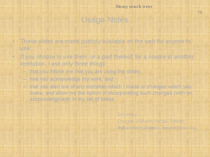 Binary search trees 78 Usage Notes • These slides are made publicly available on Binary search trees 78 Usage Notes • These slides are made publicly available on